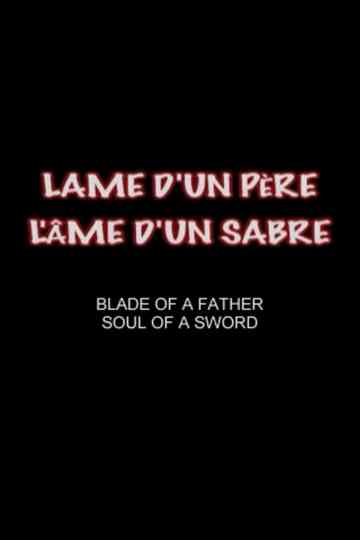 Blade of a Father, Soul of a Sword Poster