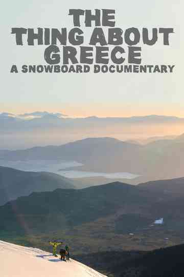 The Thing About Greece A Snowboard Documentary Poster