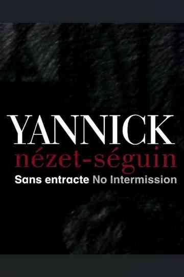 Yannick Nézet Séguin: No Intermission Poster