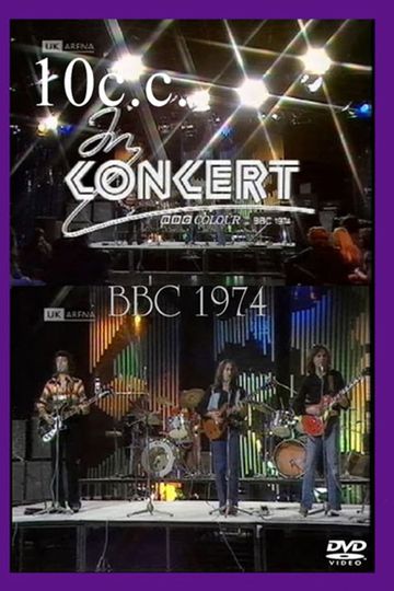 10 CC In Concert - London - BBC 1974
