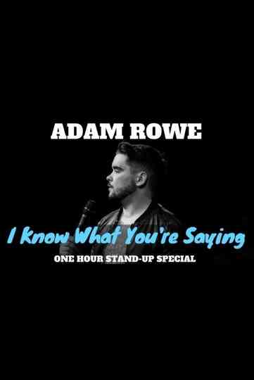 Adam Rowe I Know What Youre Saying Poster
