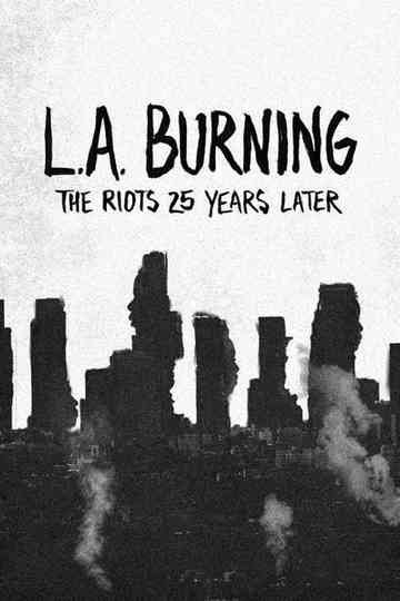 LA Burning The Riots 25 Years Later Poster