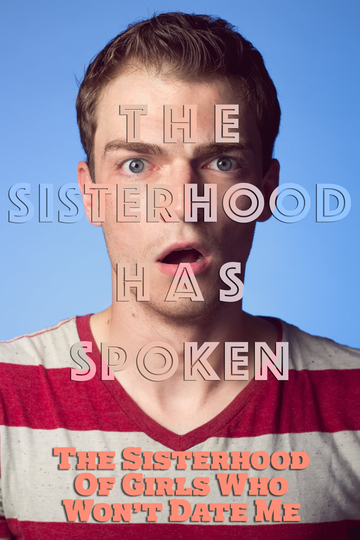 The Sisterhood of Girls Who Wont Date Me Poster