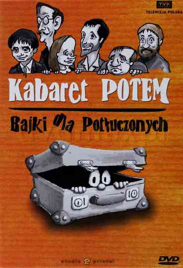 Kabaret Potem  Bajki dla potłuczonych