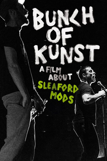 Bunch of Kunst  A Film About Sleaford Mods Poster