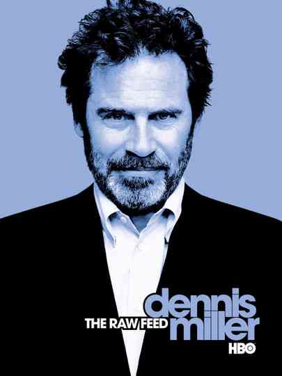 Dennis Miller: The Raw Feed Poster