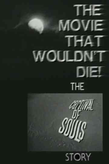 The Movie That Wouldn't Die! – The 'Carnival of Souls' Story Poster