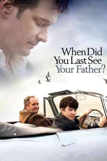 When Did You Last See Your Father? Poster