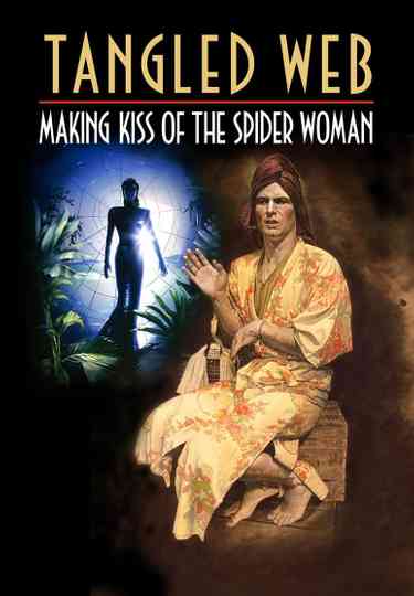 Tangled Web: Making Kiss of the Spider Woman Poster