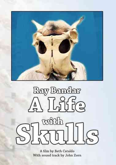 Ray Bandar: A Life With Skulls Poster