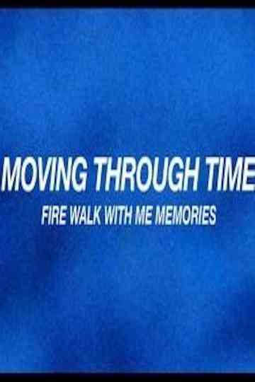 Moving Through Time Fire Walk With Me Memories Poster