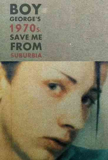 Boy George's 1970s: Save Me From Suburbia Poster
