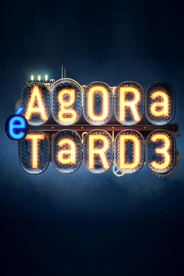 Agora É Tarde Poster