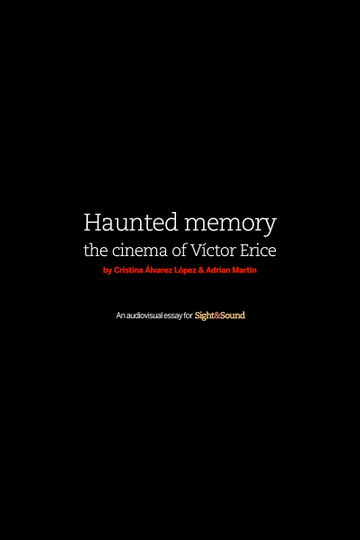 Haunted Memory The Cinema of Víctor Erice