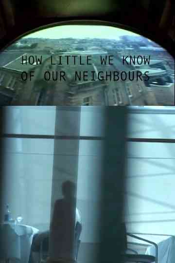 How Little We Know of Our Neighbours Poster