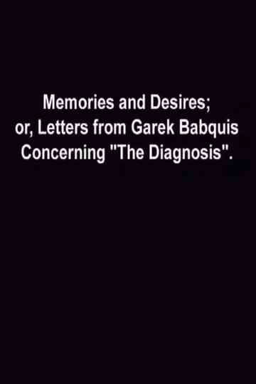 Memories and Desires or Letters from Garek Babquis Concerning The Diagnosis Poster