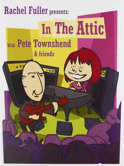 Rachel Fuller presents: In the Attic with Pete Townshend & Friends Poster