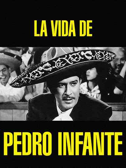 La vida de Pedro Infante Poster