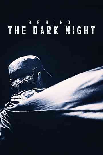 Behind the Dark Night Poster