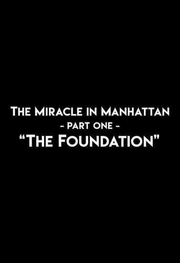 The Miracle In Manhattan, Part 1: "The Foundation"