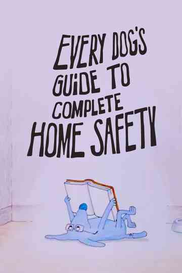 Every Dog's Guide to Complete Home Safety Poster