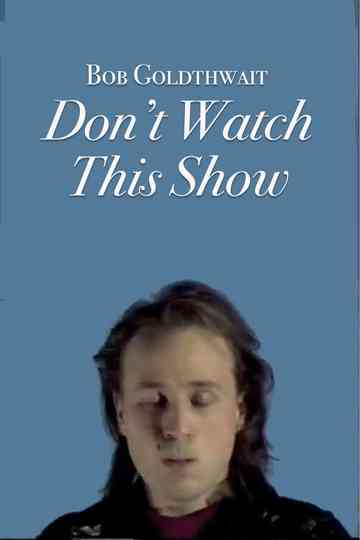 Bob Goldthwait: Don't Watch This Show Poster