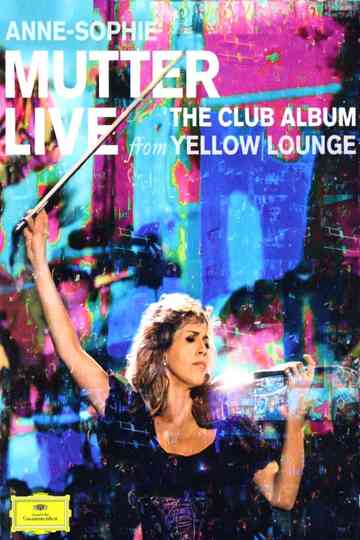 Anne-Sophie Mutter - Live From Yellow Lounge (The Club Album) Poster