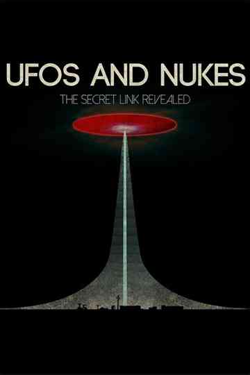UFOs and Nukes  The Secret Link Revealed poster