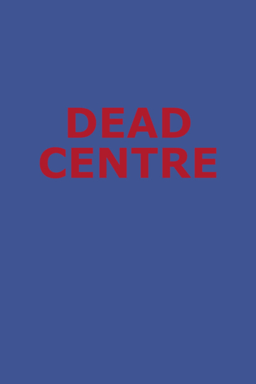 Dead Centre