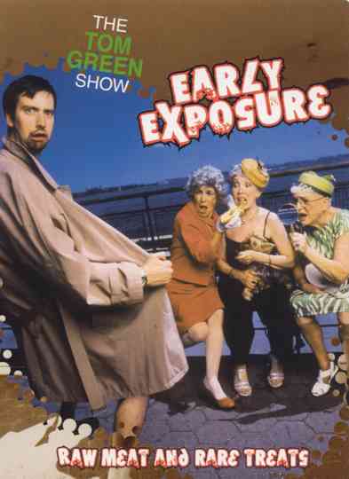 The Tom Green Show Early Exposure  Raw Meat and Rare Treats Poster