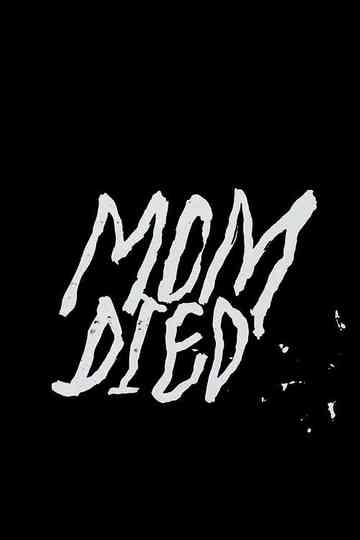 Mom Died Poster