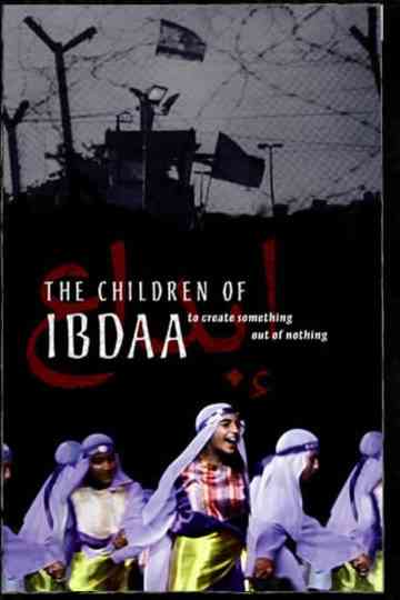 The Children of Ibdaa: To Create Something Out of Nothing Poster
