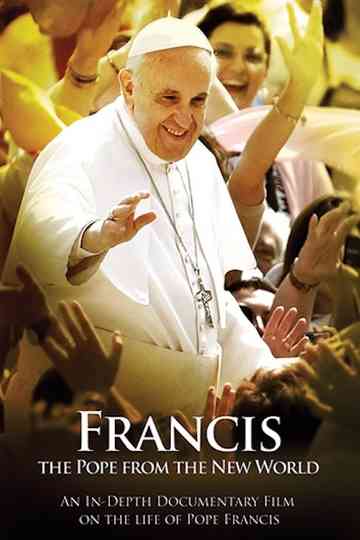 Francis: The Pope from the New World Poster