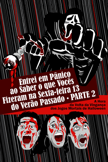 Entrei em Pânico ao Saber o Que Vocês Fizeram na Sexta-Feira 13 do Verão Passado - Parte 2: A Hora da Volta da Vingança dos Jogos Mortais de Halloween Poster