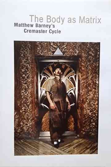 The Body as Matrix: Matthew Barney's Cremaster Cycle Poster