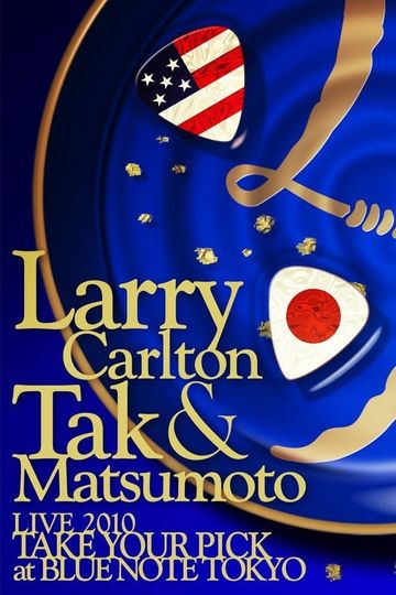 Larry Carlton & Tak Matsumoto LIVE 2010 "TAKE YOUR PICK" at BLUE NOTE TOKYO