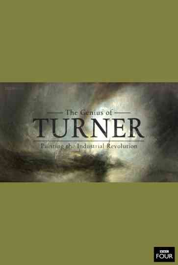 The Genius of Turner: Painting the Industrial Revolution Poster