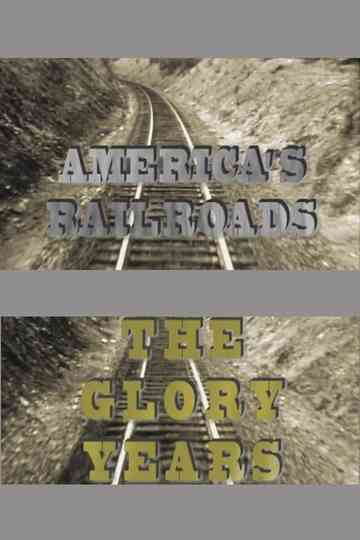 Americas Railroads The Glory Years Poster