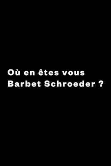 What Are You Up To Barbet Schroeder