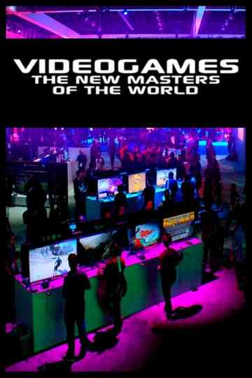 Video Games: The New Masters of the World Poster