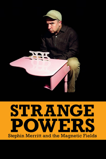 Strange Powers: Stephin Merritt and the Magnetic Fields