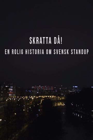 Skratta Då En Rolig Historia Om Svensk Standup