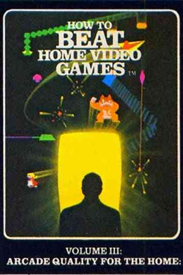 How To Beat Home Video Games Vol. 3: Arcade Quality for the Home Poster