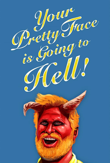 Your Pretty Face Is Going to Hell Poster