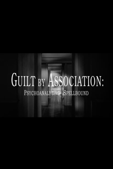 Guilt by Association Psychoanalyzing Spellbound