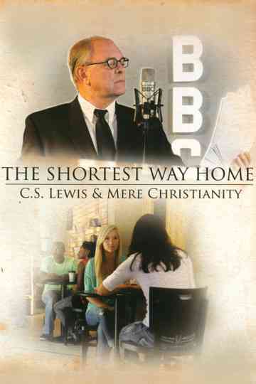 The Shortest Way Home: C.S. Lewis and Mere Christianity Poster