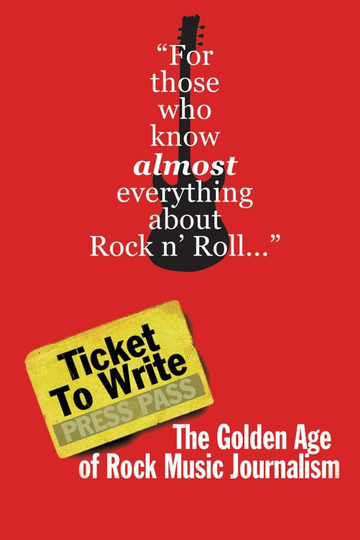 Ticket to Write The Golden Age of Rock Music Journalism