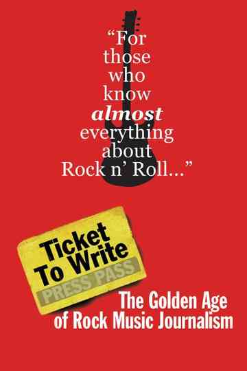 Ticket to Write The Golden Age of Rock Music Journalism Poster