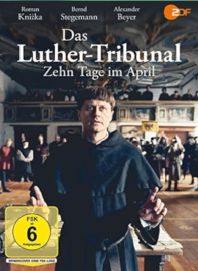 Das LutherTribunal  Zehn Tage im April