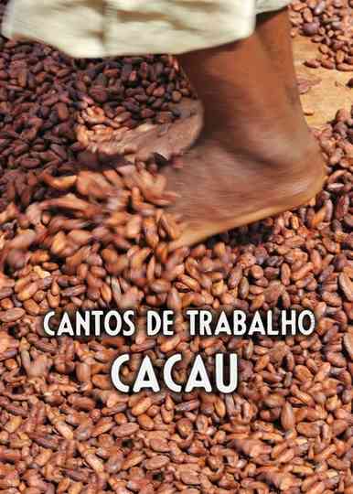 Cantos de Trabalho  Cacau Poster